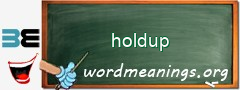 WordMeaning blackboard for holdup